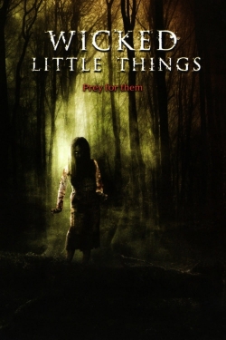 Watch Wicked Little Things movies free online