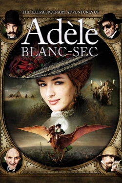 Watch The Extraordinary Adventures of Adèle Blanc-Sec movies free online