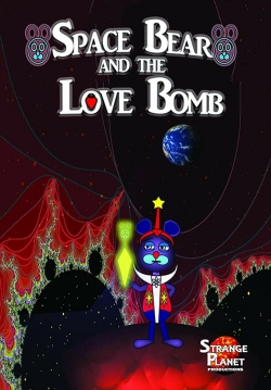 Watch Space Bear and the Love Bomb movies free online