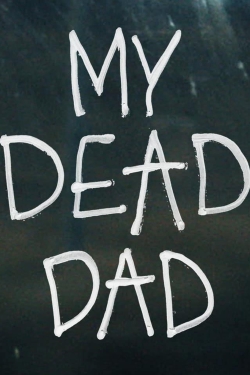 Watch My Dead Dad movies free online