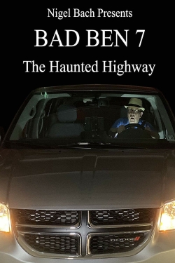 Watch Bad Ben 7: The Haunted Highway movies free online