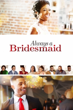 Watch Always a Bridesmaid movies free online
