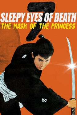 Watch Sleepy Eyes of Death 7: The Mask of the Princess movies free online
