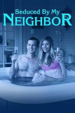 Watch Seduced by My Neighbor movies free online