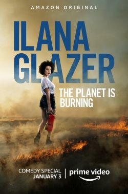 Watch Ilana Glazer: The Planet Is Burning movies free online