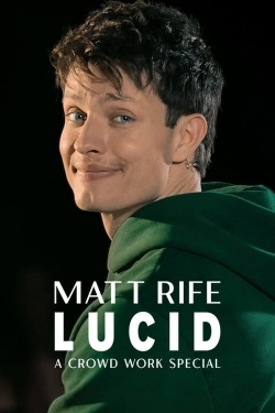 Watch Matt Rife: Lucid - A Crowd Work Special movies free online