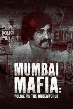 Watch Mumbai Mafia: Police vs the Underworld movies free online