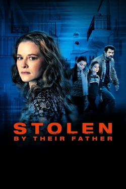 Watch Stolen by Their Father movies free online