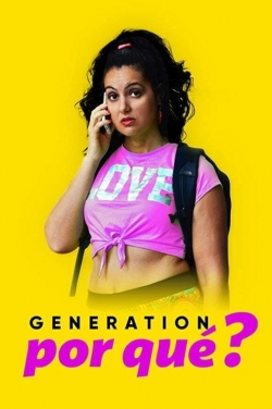 Watch Generation Por Que movies free online