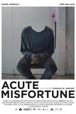 Watch Acute Misfortune movies free online