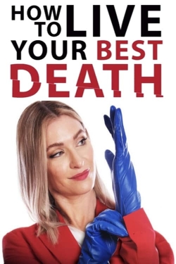Watch How to Live Your Best Death movies free online