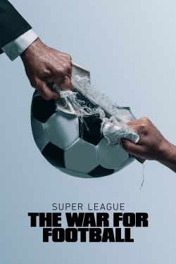 Watch Super League: The War For Football movies free online
