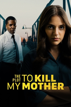 Watch The Plot to Kill My Mother movies free online