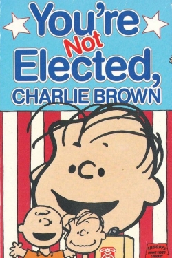 Watch You're Not Elected, Charlie Brown movies free online