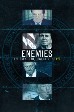 Watch Enemies: The President, Justice & the FBI movies free online
