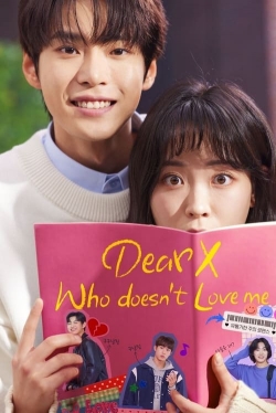 Watch Dear X Who Doesn't Love Me movies free online