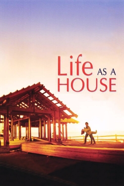 Watch Life as a House movies free online