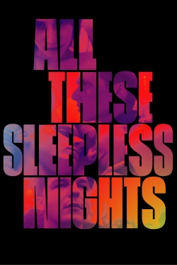 Watch All These Sleepless Nights movies free online