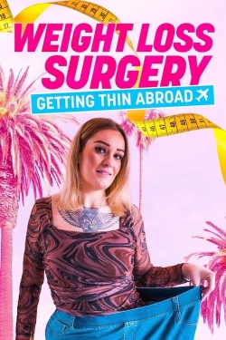 Watch Weight Loss Surgery: Getting Thin Abroad movies free online