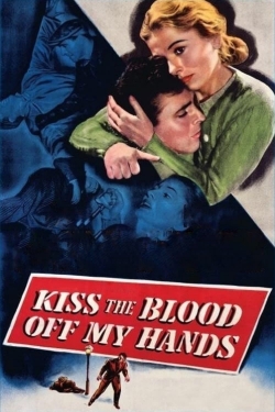 Watch Kiss the Blood Off My Hands movies free online