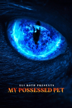 Watch Eli Roth Presents: My Possessed Pet movies free online