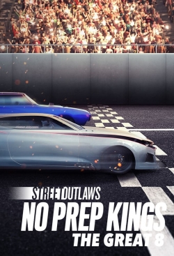 Watch Street Outlaws: No Prep Kings: The Great 8 movies free online