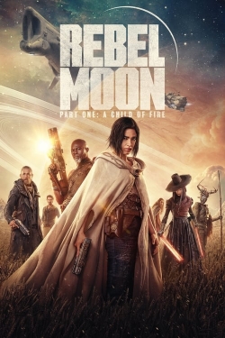 Watch Rebel Moon - Part One: A Child of Fire movies free online