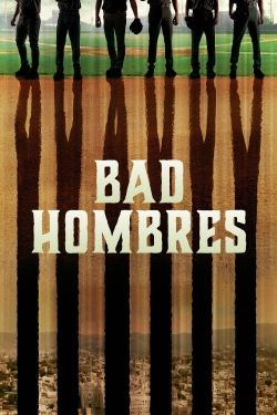 Watch Bad Hombres movies free online